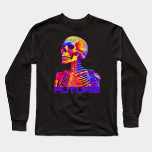 Not everyone is coming to the future Long Sleeve T-Shirt